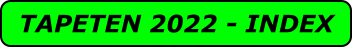 TAPETEN 2022 - INDEX